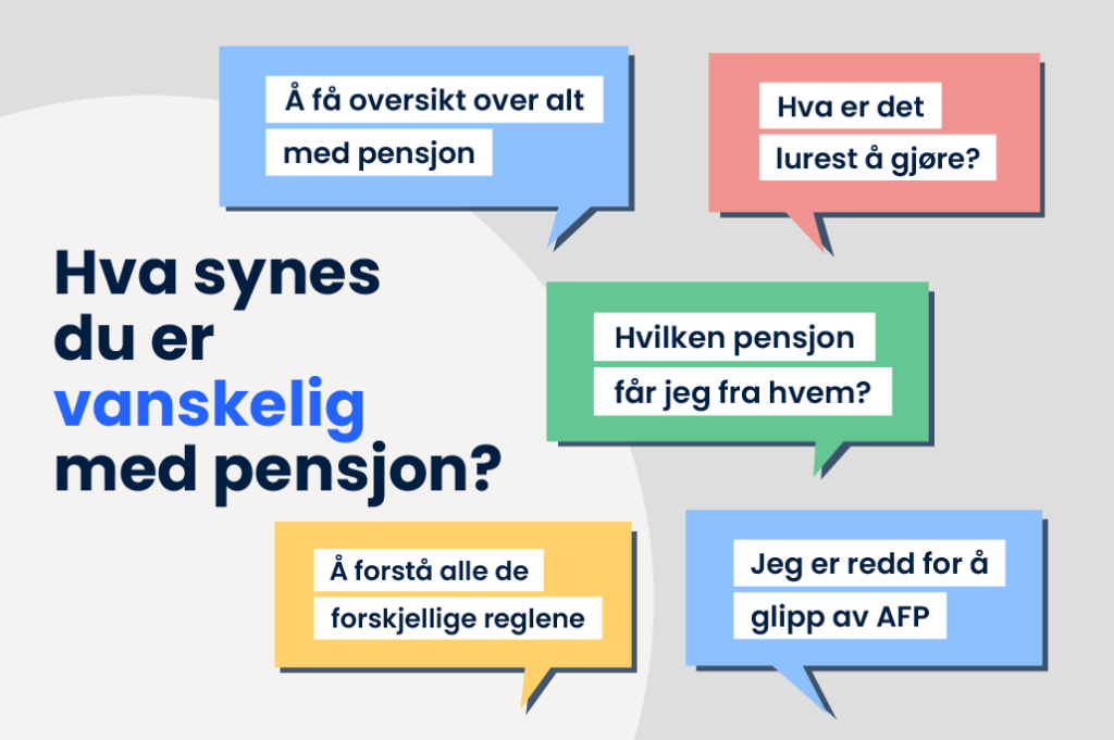 Illustrasjon med tekst hva synes du er vanskelig med pensjon. Illustrasjon: SPK